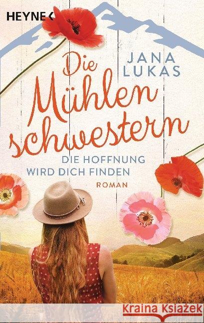 Die Mühlenschwestern - Die Hoffnung wird dich finden : Roman Lukas, Jana 9783453424265 Heyne - książka