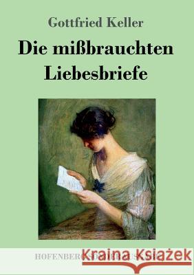 Die mißbrauchten Liebesbriefe Gottfried Keller 9783743722996 Hofenberg - książka