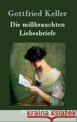 Die mißbrauchten Liebesbriefe Keller, Gottfried 9783843072793 Hofenberg - książka