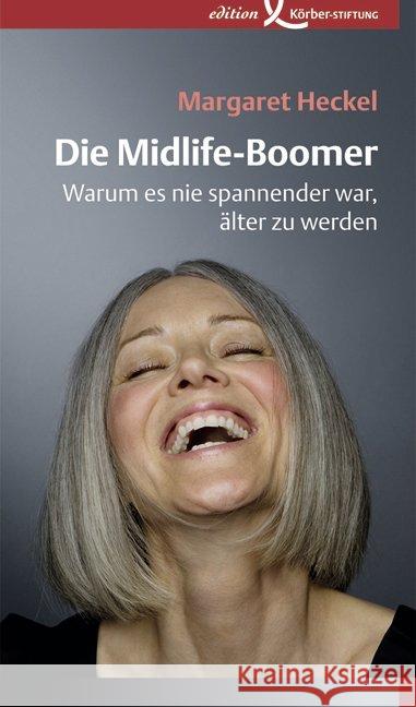 Die Midlife-Boomer : Warum es nie spannender war, älter zu werden Heckel, Margaret 9783896840912 Edition Körber Stiftung - książka