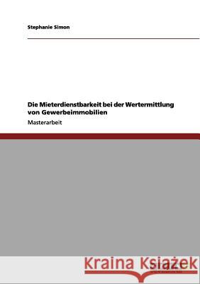 Die Mieterdienstbarkeit bei der Wertermittlung von Gewerbeimmobilien Stephanie Simon 9783656130253 Grin Verlag - książka