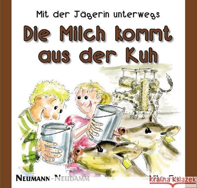 Die Milch kommt aus der Kuh Fux, Niko 9783788817268 Neumann-Neudamm - książka