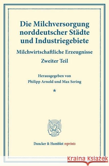 Die Milchversorgung Norddeutscher Stadte Und Industriegebiete: Milchwirtschaftliche Erzeugnisse. Zweiter Teil. (Schriften Des Vereins Fur Sozialpoliti Sering, Max 9783428174317 Duncker & Humblot - książka