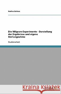 Die Milgram-Experimente - Darstellung der Ergebnisse und eigene Stellungnahme Nadine Deiters 9783640725151 Grin Verlag - książka
