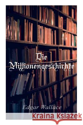 Die Millionengeschichte Edgar Wallace 9788027313754 e-artnow - książka