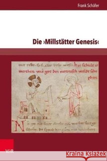 Die Millstatter Genesis: Edition Und Studien Zur Uberlieferung. Teil 1: Einfuhrung Und Text Frank Schafer 9783847106470 V&r Unipress - książka