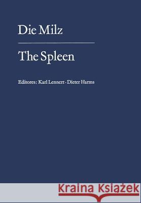Die Milz / The Spleen: Struktur, Funktion Pathologie, Klinik, Therapie / Structure, Function, Pathology Clinical Aspects, Therapy Lennert, K. 9783642929991 Springer - książka