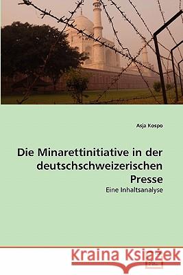 Die Minarettinitiative in der deutschschweizerischen Presse Kospo Asja 9783639343151 VDM Verlag - książka