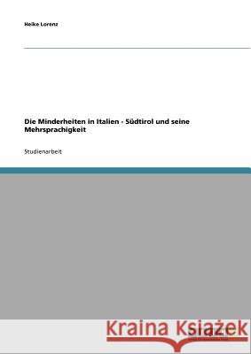 Die Minderheiten in Italien - Südtirol und seine Mehrsprachigkeit Heike Lorenz 9783638693394 Grin Verlag - książka