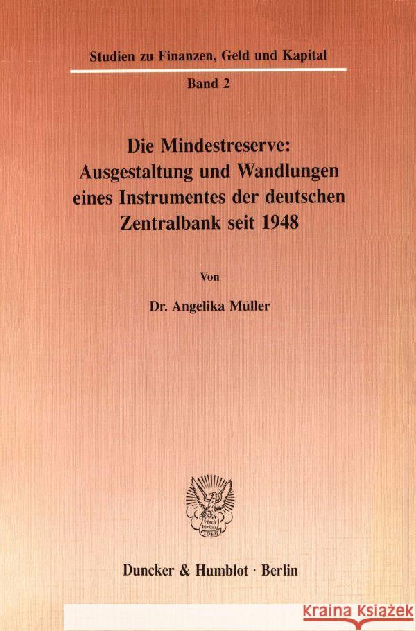 Die Mindestreserve: Ausgestaltung Und Wandlungen Eines Instrumentes Der Deutschen Zentralbank Seit 1948 Angelika Muller 9783428073481 Duncker & Humblot - książka