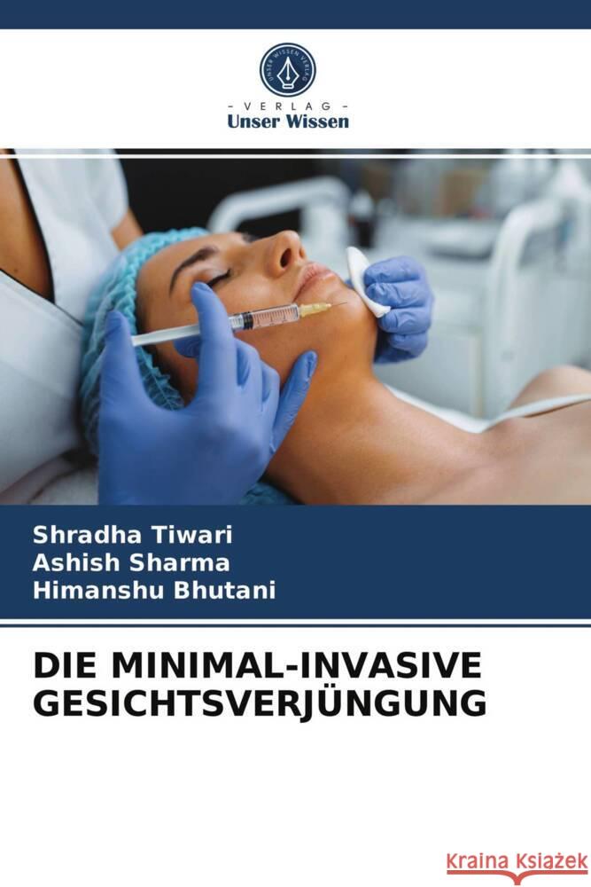 DIE MINIMAL-INVASIVE GESICHTSVERJÜNGUNG Tiwari, Shradha, Sharma, Ashish, Bhutani, Himanshu 9786203954395 Verlag Unser Wissen - książka