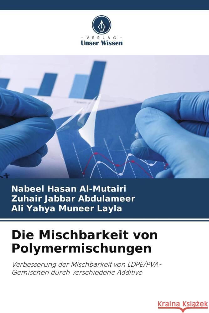 Die Mischbarkeit von Polymermischungen Nabeel Hasan Al-Mutairi Zuhair Jabbar Abdulameer Ali Yahya Muneer Layla 9786207337125 Verlag Unser Wissen - książka