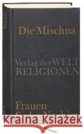 Die Mischna : Frauen - Seder Nashim Krupp, Michael   9783458700241 Verlag der Weltreligionen im Insel Verlag - książka