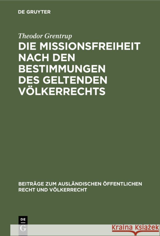 Die Missionsfreiheit Nach Den Bestimmungen Des Geltenden Völkerrechts Grentrup, Theodor 9783111050355 Walter de Gruyter - książka