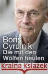 Die mit den Wölfen heulen Cyrulnik, Boris 9783426279007 Droemer/Knaur