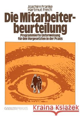 Die Mitarbeiterbeurteilung: Programmierte Unterweisung Für Den Vorgesetzten in Der Praxis Frech, Hartmut 9783409381017 Gabler Verlag - książka