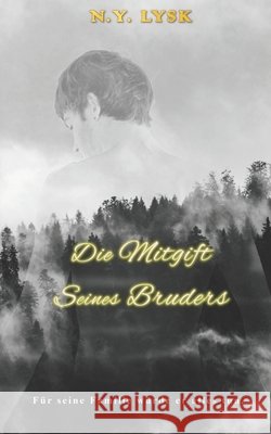 Die Mitgift Seines Bruders: Omegaverse Mpreg N Y Lysk, Astrid König, Hannah Kurz 9798711900689 Independently Published - książka