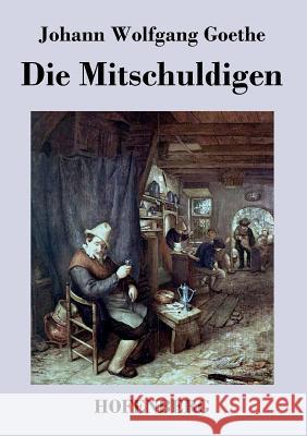 Die Mitschuldigen: Ein Lustspiel in einem Akte Goethe, Johann Wolfgang 9783843048750 Hofenberg - książka