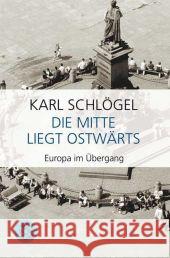 Die Mitte liegt ostwärts: Europa im Übergang Schlögel, Karl   9783596167197 Fischer (TB.), Frankfurt - książka