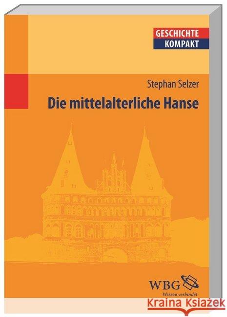 Die mittelalterliche Hanse Selzer, Stephan   9783534203772 Wissenschaftliche Buchgesellschaft - książka