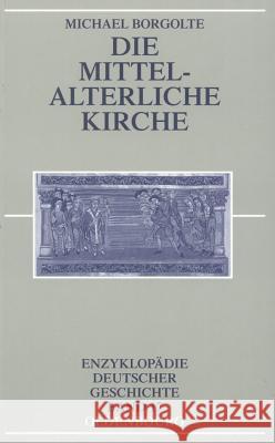 Die Mittelalterliche Kirche Borgolte, Michael 9783486200263 Oldenbourg Wissenschaftsverlag - książka