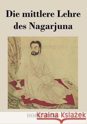 Die mittlere Lehre des Nagarjuna Nagarjuna   9783843024730 Hofenberg - książka