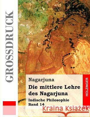 Die mittlere Lehre des Nagarjuna (Großdruck) Nagarjuna 9781503192263 Createspace - książka