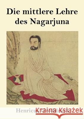 Die mittlere Lehre des Nagarjuna (Großdruck) Nagarjuna 9783847856801 Henricus - książka