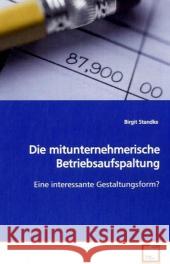 Die mitunternehmerische Betriebsaufspaltung : Eine interessante Gestaltungsform? Standke, Birgit   9783639115925 VDM Verlag Dr. Müller - książka