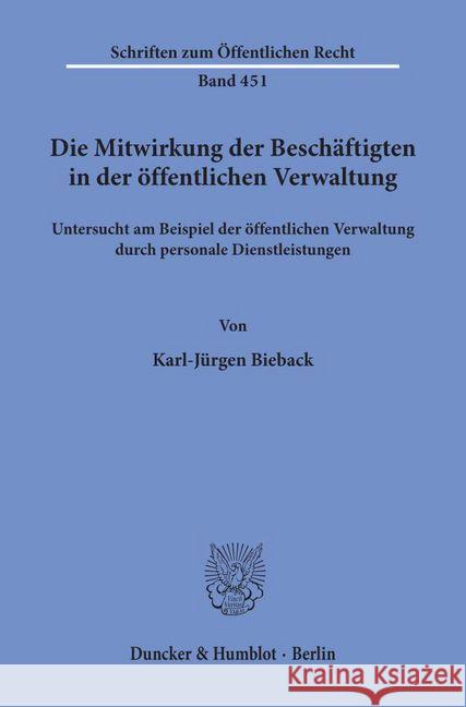 Die Mitwirkung Der Beschaftigten in Der Offentlichen Verwaltung,: Untersucht Am Beispiel Der Offentlichen Verwaltung Durch Personale Dienstleistungen Bieback, Karl-Jurgen 9783428054688 Duncker & Humblot - książka