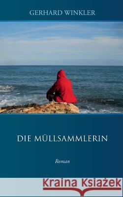 Die Müllsammlerin: Roman Winkler, Gerhard 9783738626551 Books on Demand - książka