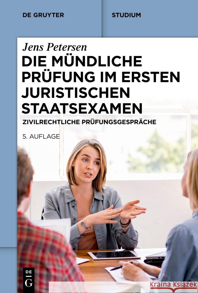 Die Mündliche Prüfung Im Ersten Juristischen Staatsexamen: Zivilrechtliche Prüfungsgespräche Petersen, Jens 9783110797060 De Gruyter - książka