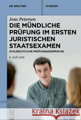 Die M?ndliche Pr?fung Im Ersten Juristischen Staatsexamen: Zivilrechtliche Pr?fungsgespr?che Jens Petersen 9783111614069 de Gruyter - książka