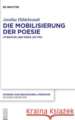 Die Mobilisierung Der Poesie: Literatur Und Krieg Um 1750 Hildebrandt, Annika 9783110609479 de Gruyter - książka