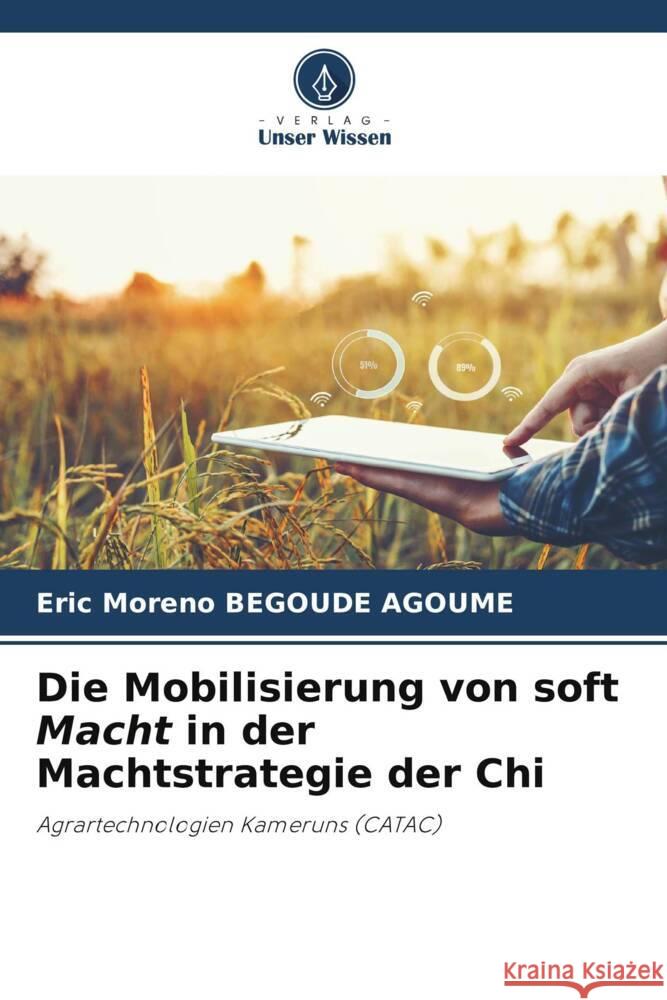 Die Mobilisierung von soft Macht in der Machtstrategie der Chi BEGOUDE AGOUME, Eric Moreno 9786204995823 Verlag Unser Wissen - książka