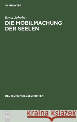 Die Mobilmachung Der Seelen Ernst Schultze 9783111053882 De Gruyter - książka