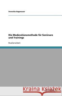 Die Moderationsmethode für Seminare und Trainings Veronika Hagenauer 9783656046165 Grin Verlag - książka