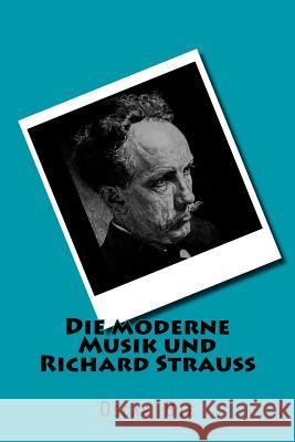 Die moderne Musik und Richard Strauss Oscar Bie, Oscar 9783959401241 Reprint Publishing - książka