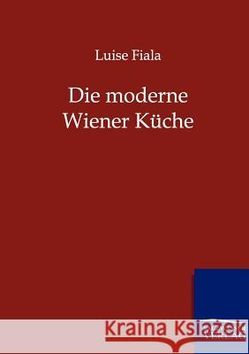 Die moderne Wiener Küche Fiala, Luise 9783864444036 Salzwasser-Verlag - książka