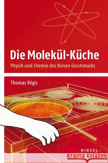 Die Molekül-Küche : Physik und Chemie des feinen Geschmacks Vilgis, Thomas 9783777623306 Hirzel, Stuttgart - książka
