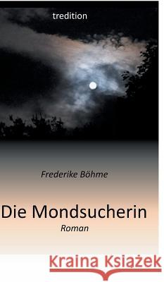 Die Mondsucherin Bohme, Frederike 9783849568436 Tredition - książka