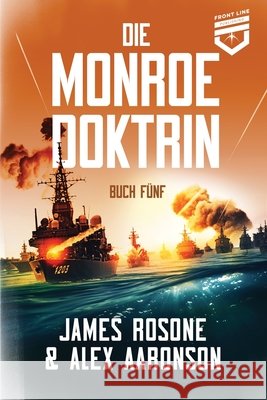 Die Monroe-Doktrin: Buch F?nf James Rosone Alex Aaronson Myra Frost 9781961748477 Front Line Publishing Inc - książka