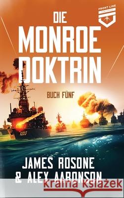 Die Monroe Doktrin: Buch F?nf James Rosone Alex Aaronson Myra Frost 9781961748484 Front Line Publishing Inc - książka