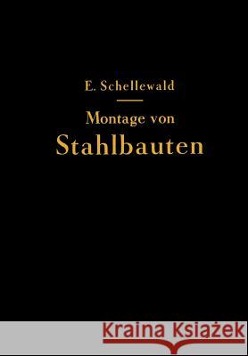Die Montage Von Stahlbauten Eduard Schellewald 9783642903465 Springer - książka