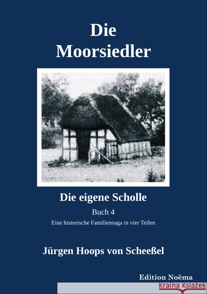 Die Moorsiedler Buch 4: Die eigene Scholle Hoops von ScheeÃel, JÃ¼rgen 9783838216898 ibidem - książka