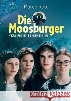 Die Moosburger: Versunkenes Geheimnis Marco Rota 9783756840342 Books on Demand - książka