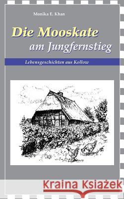 Die Mooskate am Jungfernstieg: Lebensgeschichten aus Kollow Khan, Monika E. 9783839153772 Books on Demand - książka