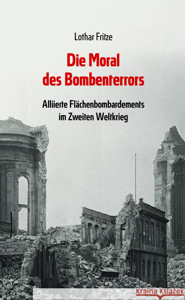 Die Moral des Bombenterrors Fritze, Lothar 9783948145361 Jungeuropa Verlag - książka