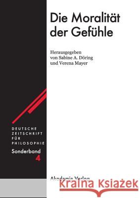 Die Moralität der Gefühle Sabine A Döring, Verena Mayer (University of Munich) 9783050036861 Walter de Gruyter - książka