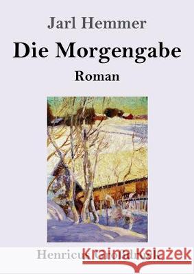 Die Morgengabe (Großdruck): Roman Jarl Hemmer 9783847834434 Henricus - książka